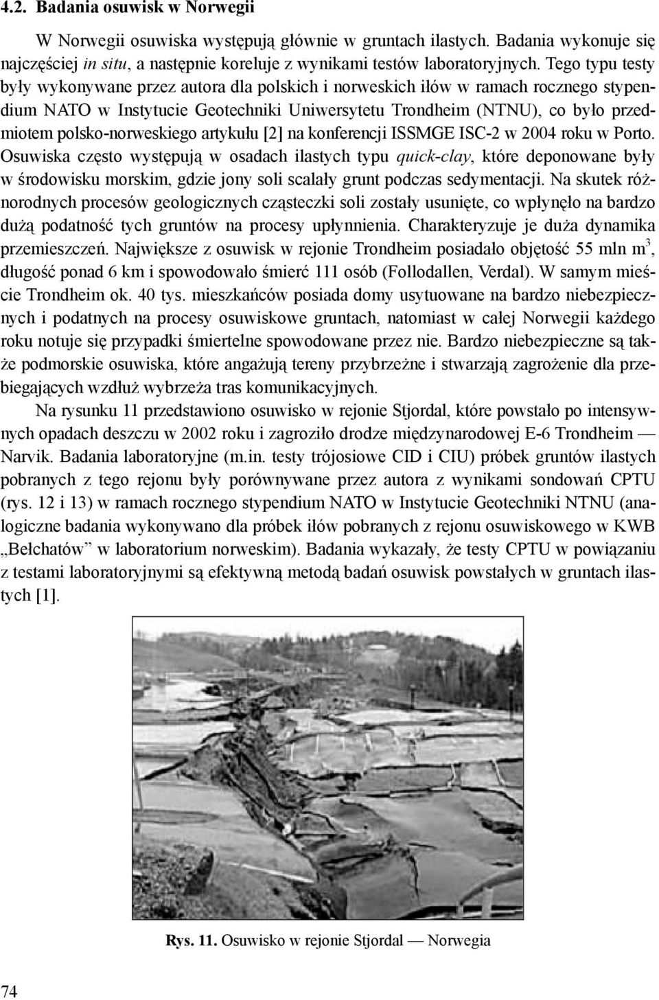 polsko-norweskiego artykułu [2] na konferencji ISSMGE ISC-2 w 2004 roku w Porto.