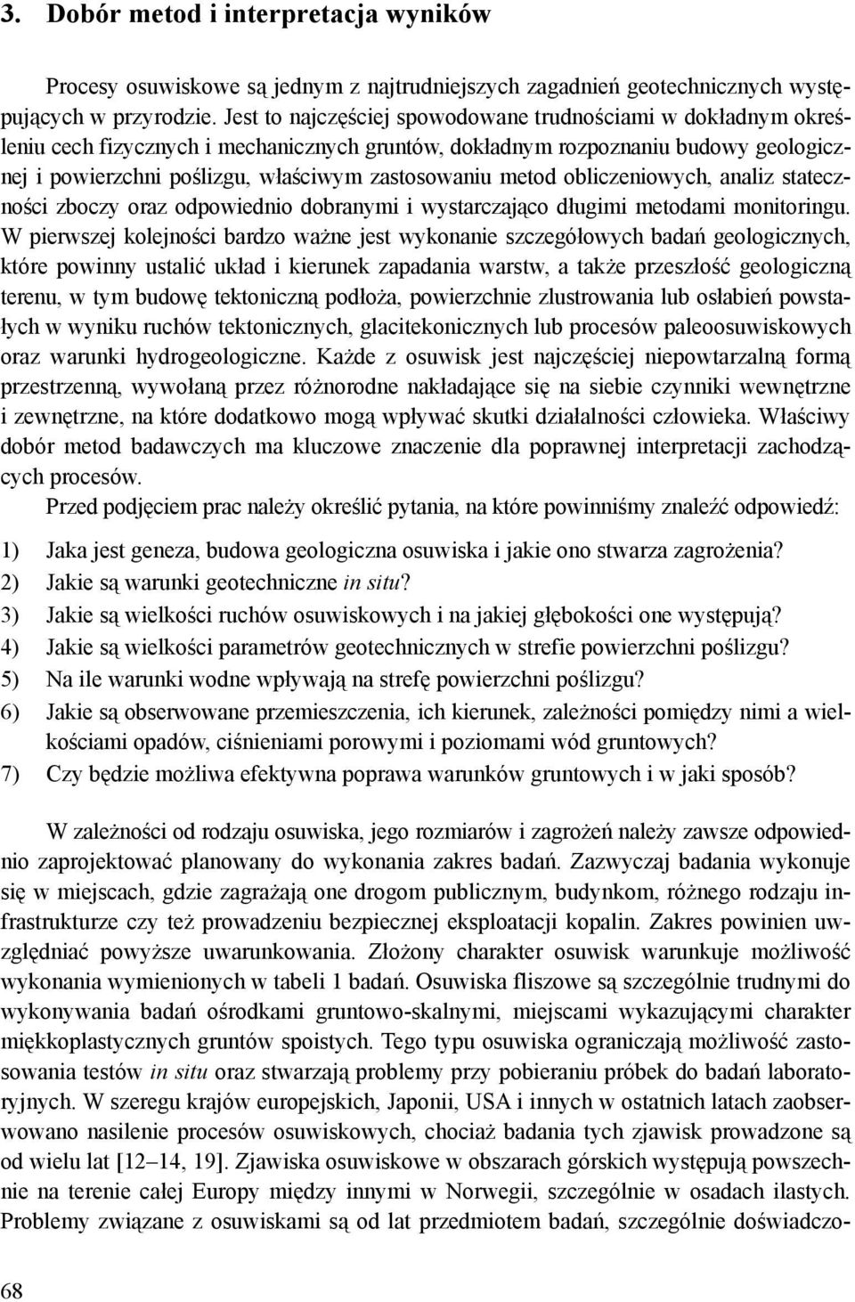 metod obliczeniowych, analiz stateczności zboczy oraz odpowiednio dobranymi i wystarczająco długimi metodami monitoringu.