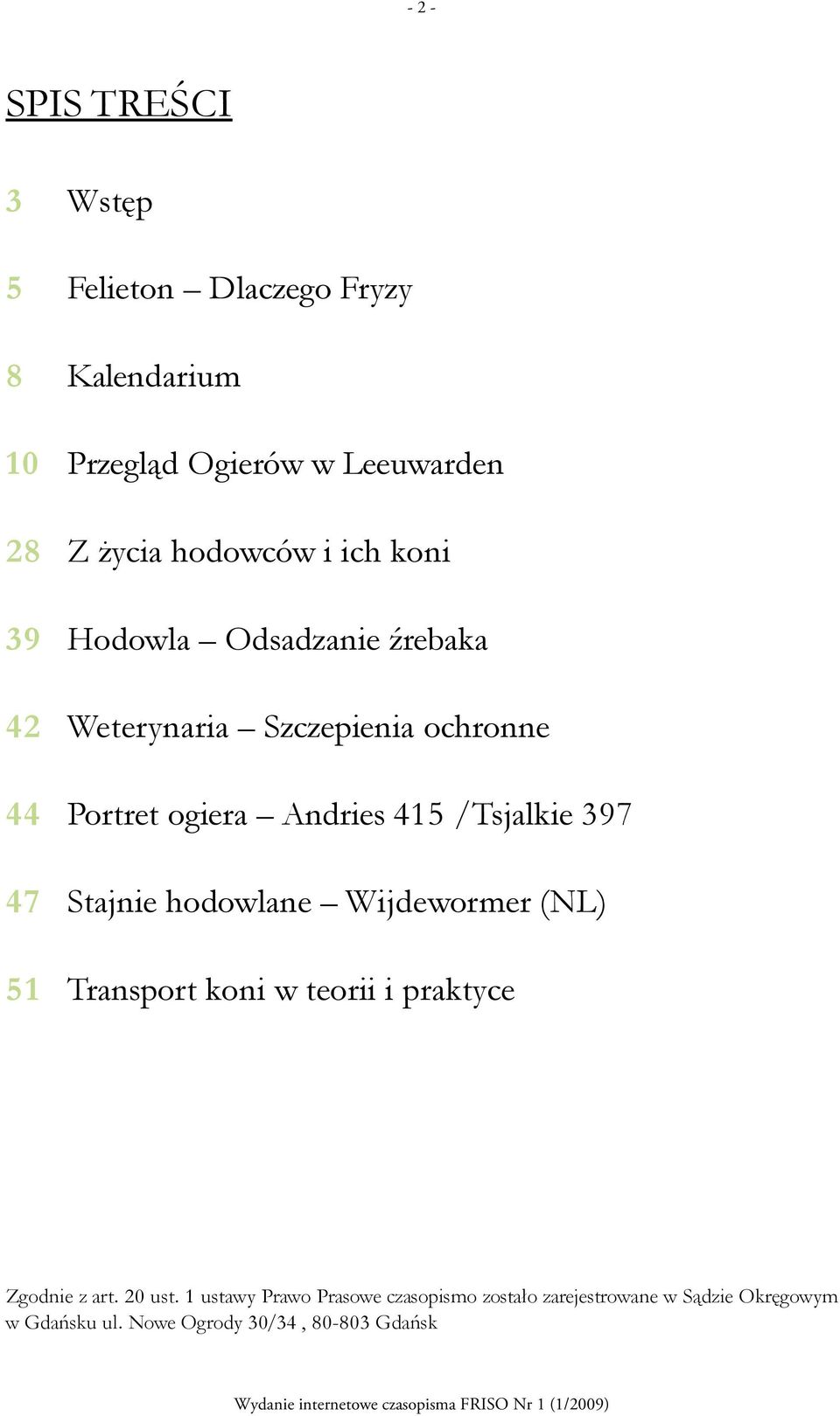 / Tsjalkie 397 47 Stajnie hodowlane Wijdewormer (NL) 51 Transport koni w teorii i praktyce Zgodnie z art. 20 ust.