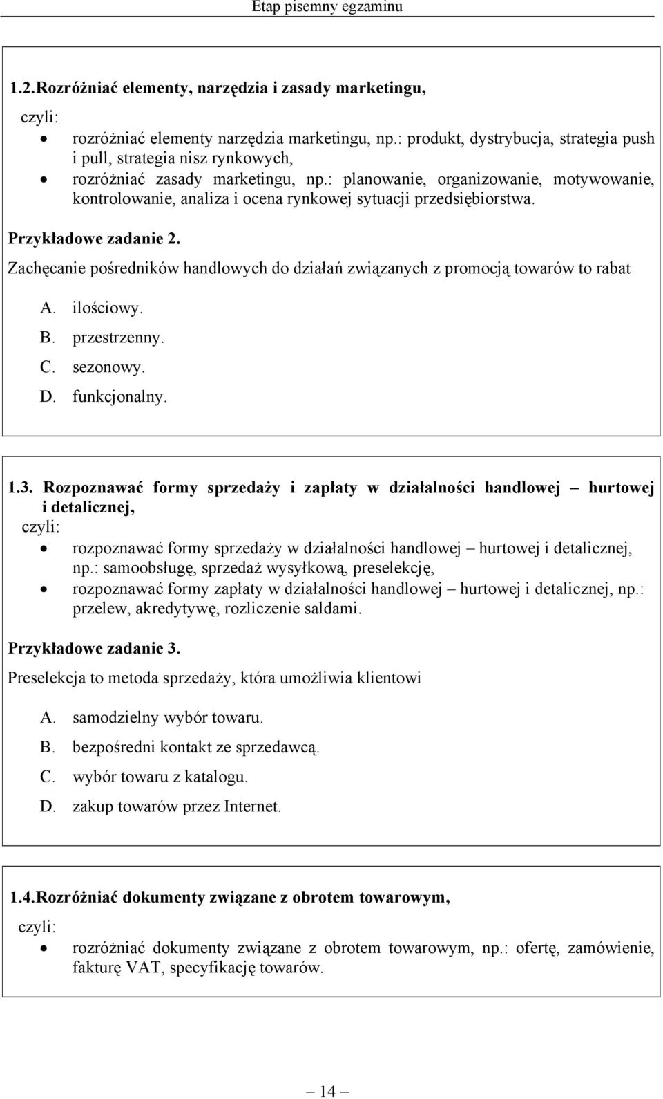 : planowanie, organizowanie, motywowanie, kontrolowanie, analiza i ocena rynkowej sytuacji przedsiębiorstwa. Przykładowe zadanie 2.