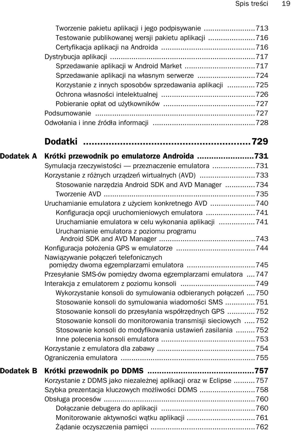 ..726 Pobieranie op at od u ytkowników...727 Podsumowanie...727 Odwo ania i inne ród a informacji...728 Dodatki...729 Dodatek A Krótki przewodnik po emulatorze Androida.