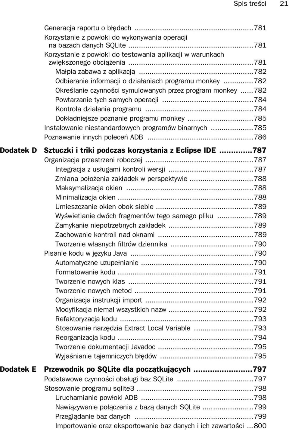 ..782 Okre lanie czynno ci symulowanych przez program monkey...782 Powtarzanie tych samych operacji...784 Kontrola dzia ania programu...784 Dok adniejsze poznanie programu monkey.