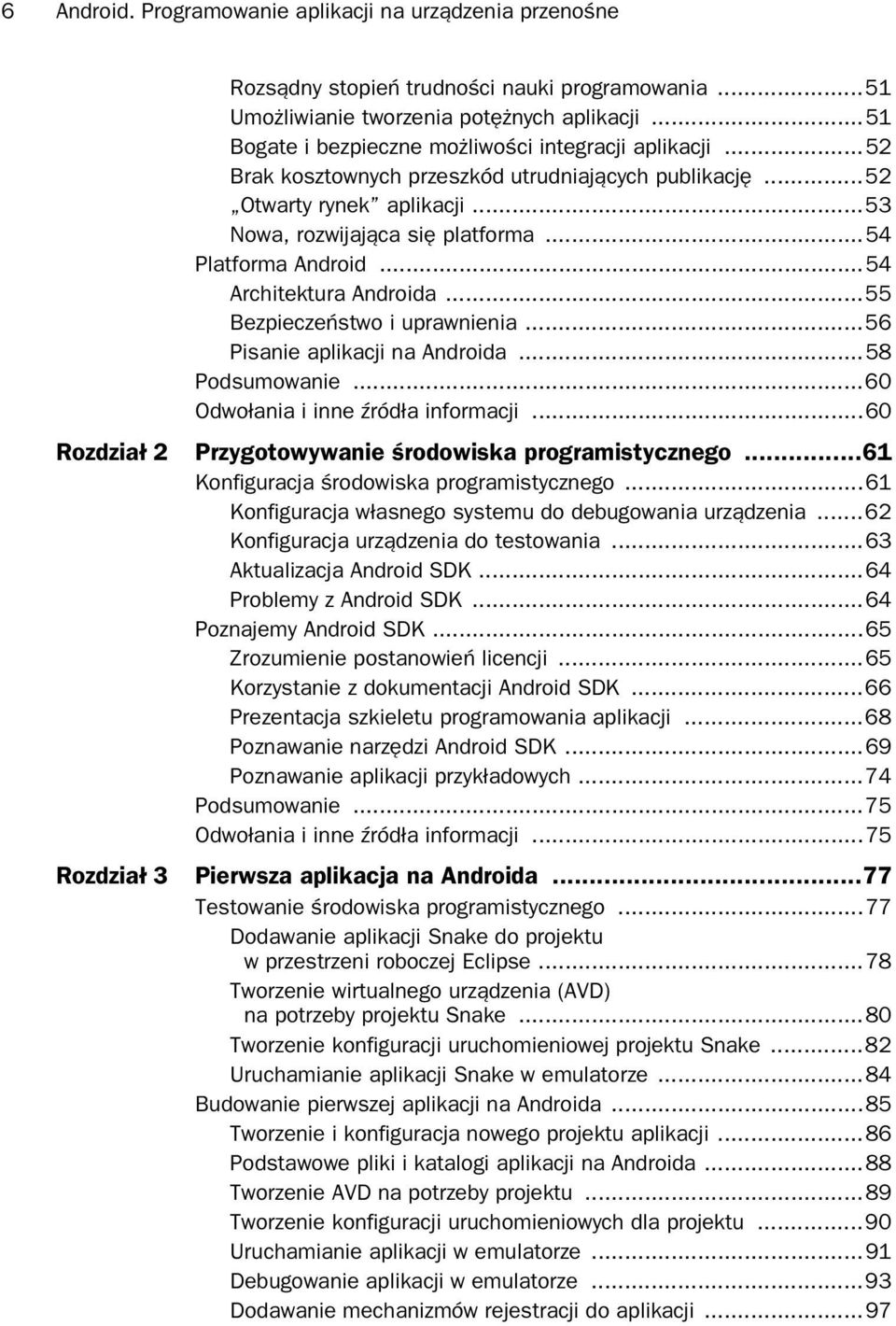 ..54 Architektura Androida...55 Bezpiecze stwo i uprawnienia...56 Pisanie aplikacji na Androida...58 Podsumowanie...60 Odwo ania i inne ród a informacji.