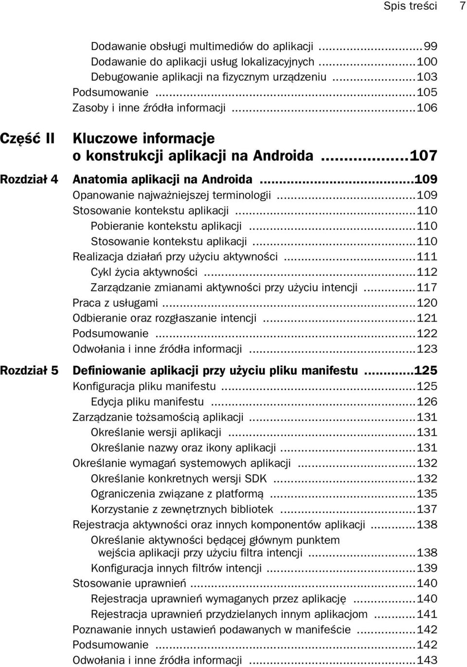 ..109 Stosowanie kontekstu aplikacji...110 Pobieranie kontekstu aplikacji...110 Stosowanie kontekstu aplikacji...110 Realizacja dzia a przy u yciu aktywno ci...111 Cykl ycia aktywno ci.