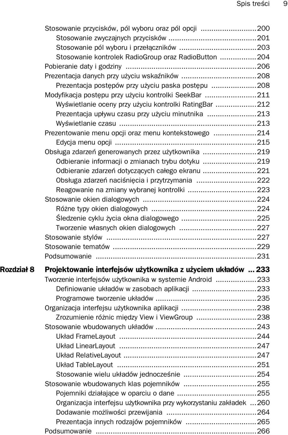 ..211 Wy wietlanie oceny przy u yciu kontrolki RatingBar...212 Prezentacja up ywu czasu przy u yciu minutnika...213 Wy wietlanie czasu...213 Prezentowanie menu opcji oraz menu kontekstowego.