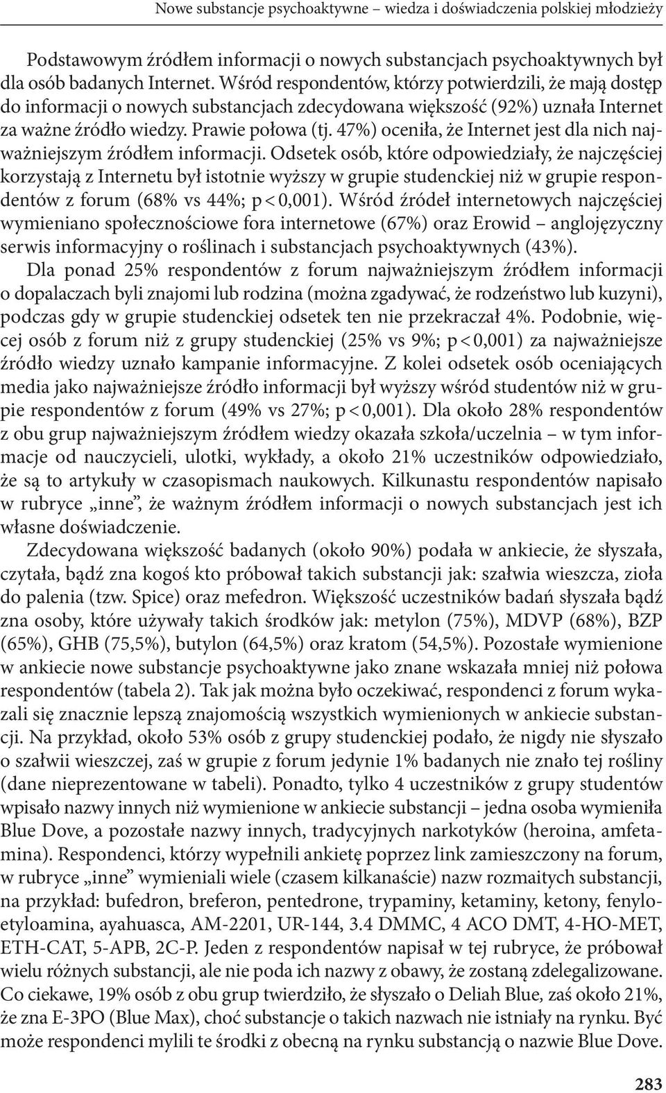 47%) oceniła, że Internet jest dla nich najważniejszym źródłem informacji.