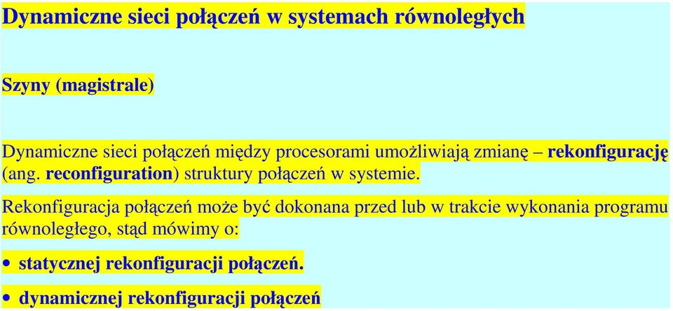 reconfiguration) struktury połączeń w systemie.