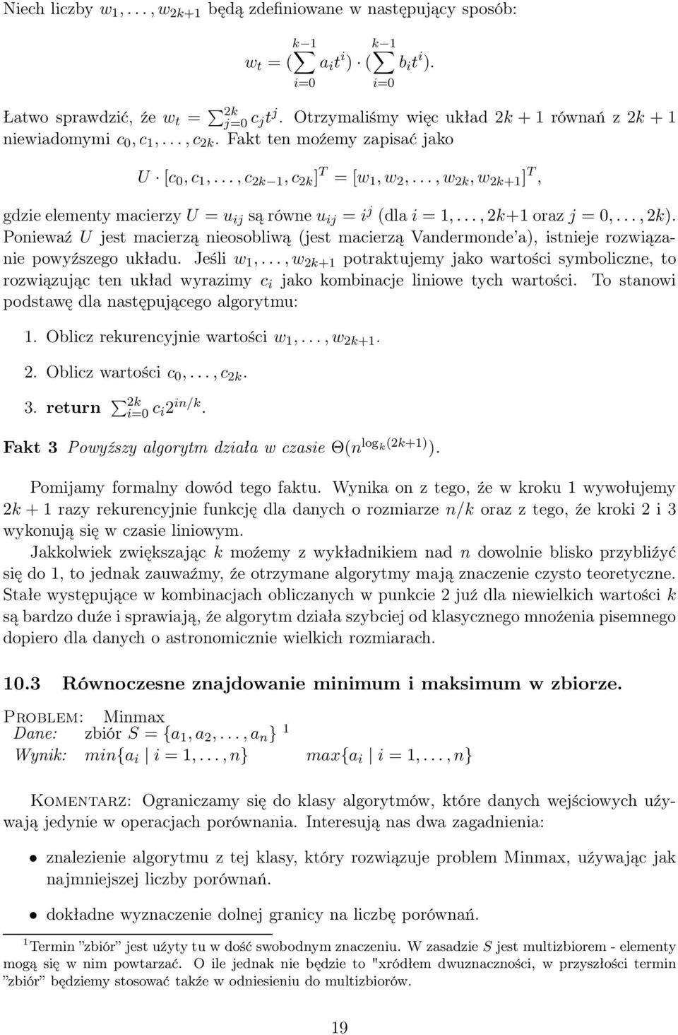 ..,w 2k,w 2k+1 ] T, gdzie elementy macierzy U = u ij są równe u ij = i j (dla i = 1,...,2k+1 oraz j = 0,...,2k).