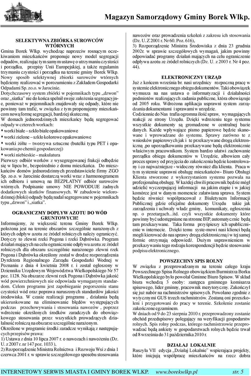 regulamin trzymaniu czystości i porządku na terenie gminy Borek Wlkp. Nowy sposób selektywnej zbiorki surowców wtórnych będziemy realizować w porozumieniu z Zakładem Gospodarki Odpadami Sp. zo.o. w Jarocinie.