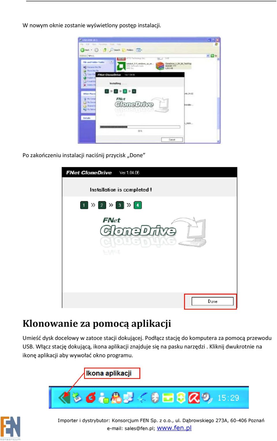 docelowy w zatoce stacji dokującej. Podłącz stację do komputera za pomocą przewodu USB.