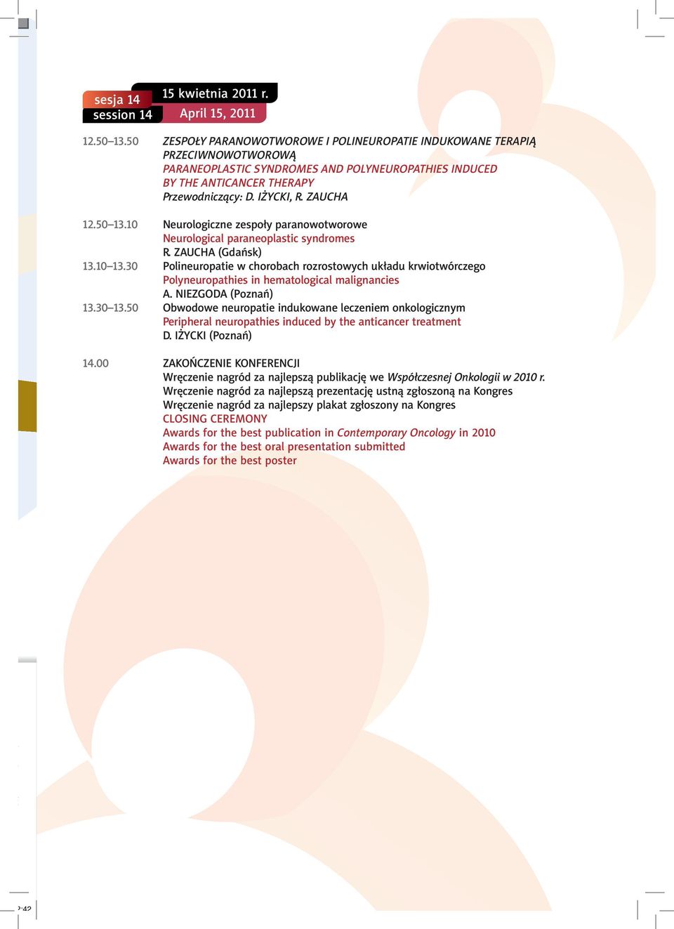 50 13.10 Neurologiczne zespo³y paranowotworowe Neurological paraneoplastic syndromes R. ZAUCHA (Gdañsk) 13.10 13.