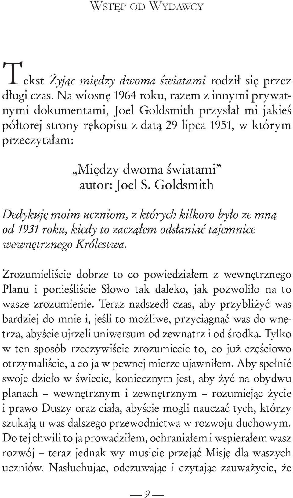 Goldsmith Dedykuję moim uczniom, z których kilkoro było ze mną od 1931 roku, kiedy to zacząłem odsłaniać tajemnice wewnętrznego Królestwa.