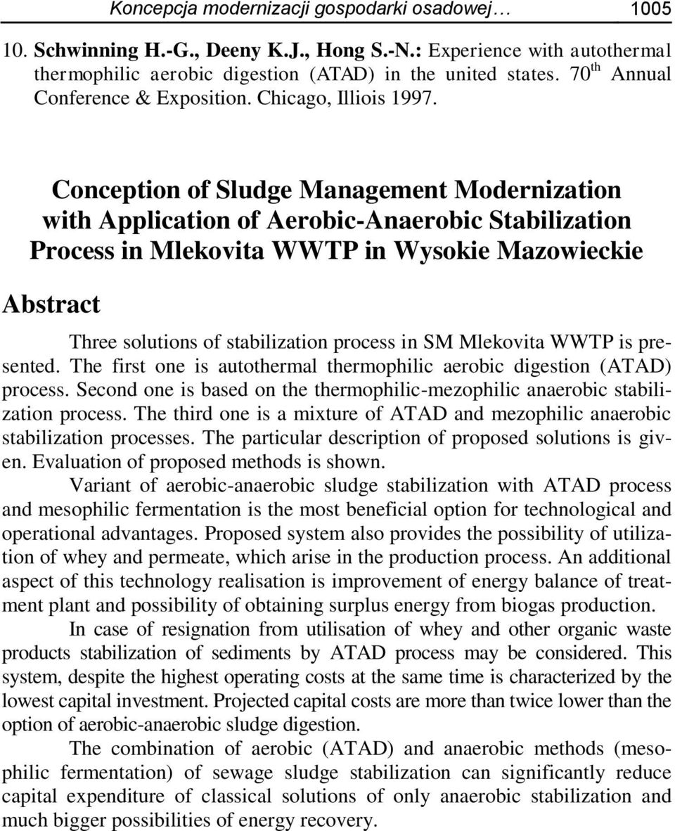 Conception of Sludge Management Modernization with Application of Aerobic-Anaerobic Stabilization Process in Mlekovita WWTP in Wysokie Mazowieckie Abstract Three solutions of stabilization process in