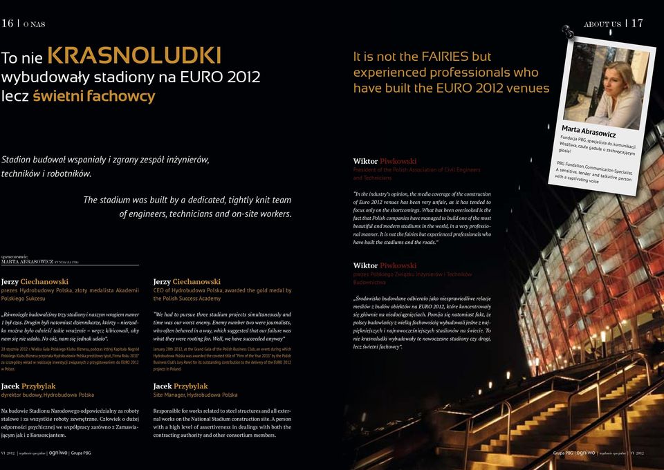 Wiktor Piwkowski President of the Polish Association of Civil Engineers and Technicians In the industry s opinion, the media coverage of the construction of Euro 2012 venues has been very unfair, as