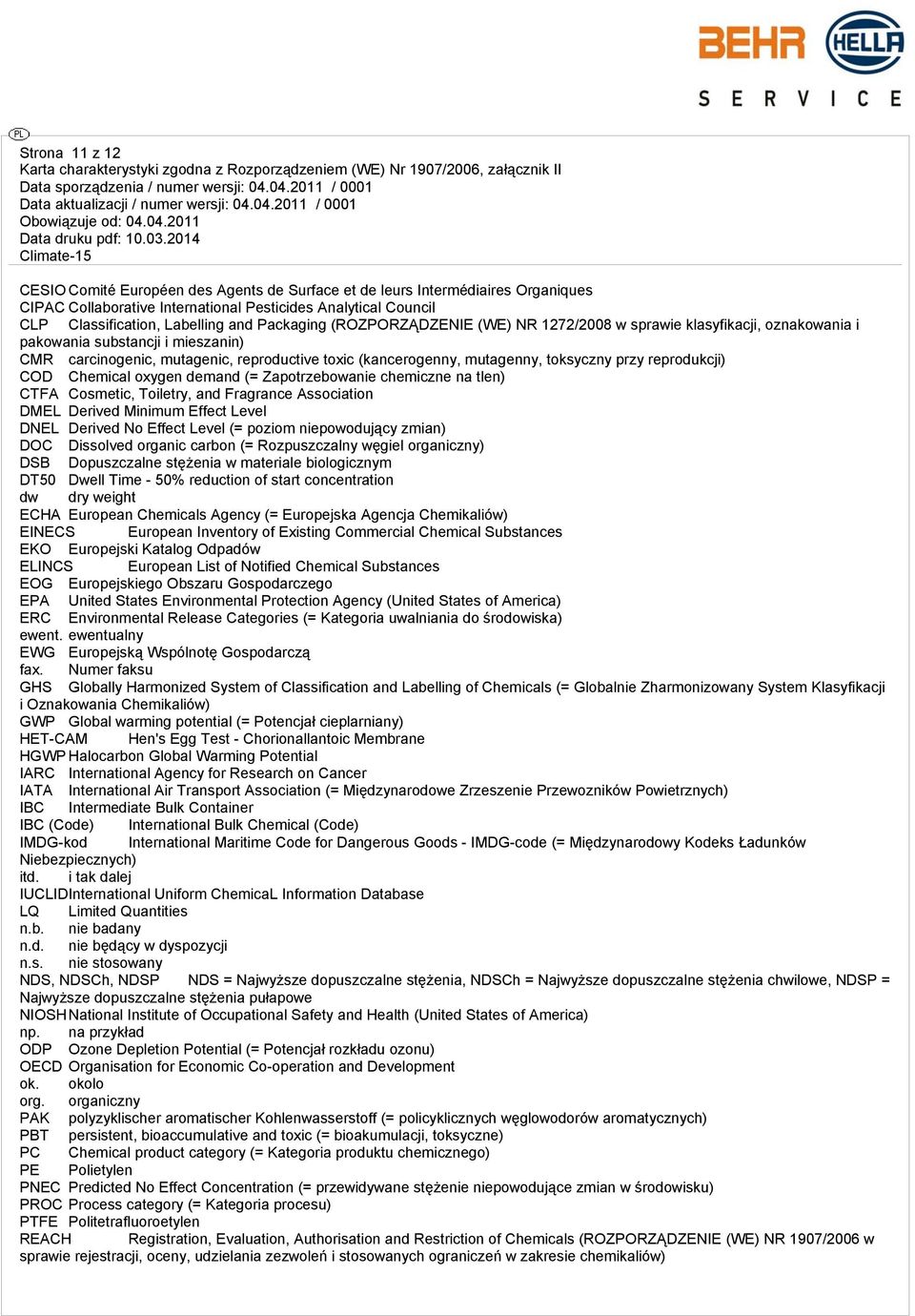 przy reprodukcji) COD Chemical oxygen demand (= Zapotrzebowanie chemiczne na tlen) CTFA Cosmetic, Toiletry, and Fragrance Association DMEL Derived Minimum Effect Level DNEL Derived No Effect Level (=