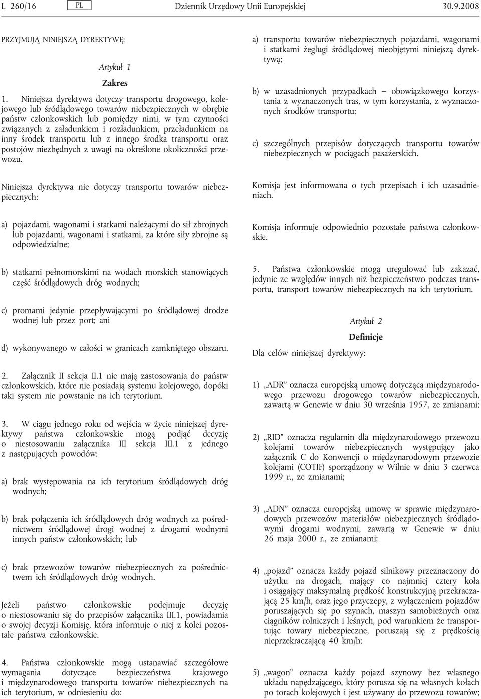 rozładunkiem, przeładunkiem na inny środek transportu lub z innego środka transportu oraz postojów niezbędnych z uwagi na określone okoliczności przewozu.