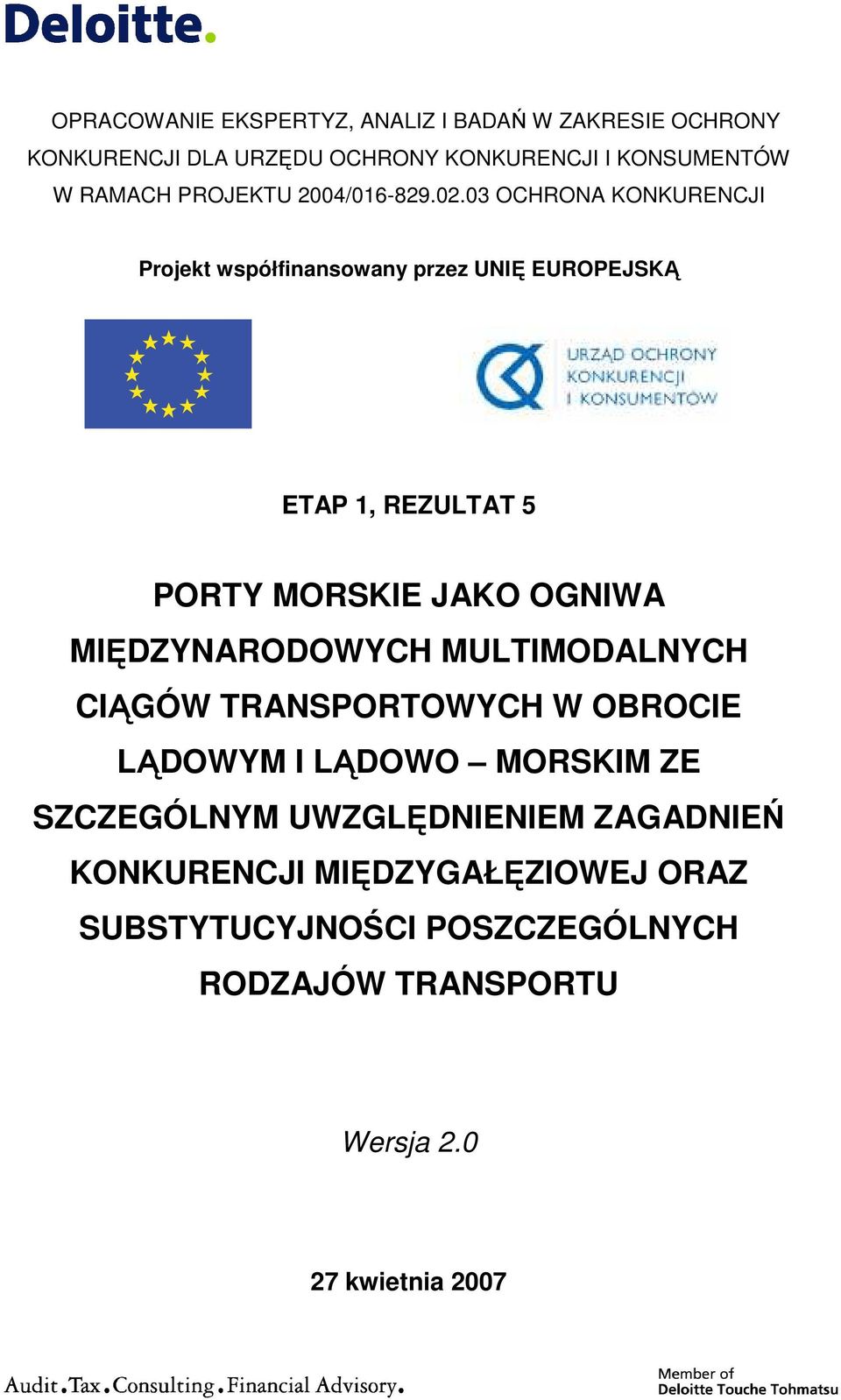 03 OCHRONA KONKURENCJI Projekt współfinansowany przez UNIĘ EUROPEJSKĄ ETAP 1, REZULTAT 5 PORTY MORSKIE JAKO OGNIWA