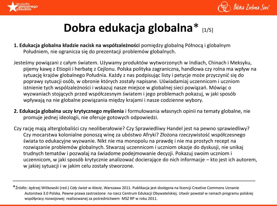 Polska polityka zagraniczna, handlowa czy rolna ma wpływ na sytuację krajów globalnego Południa.