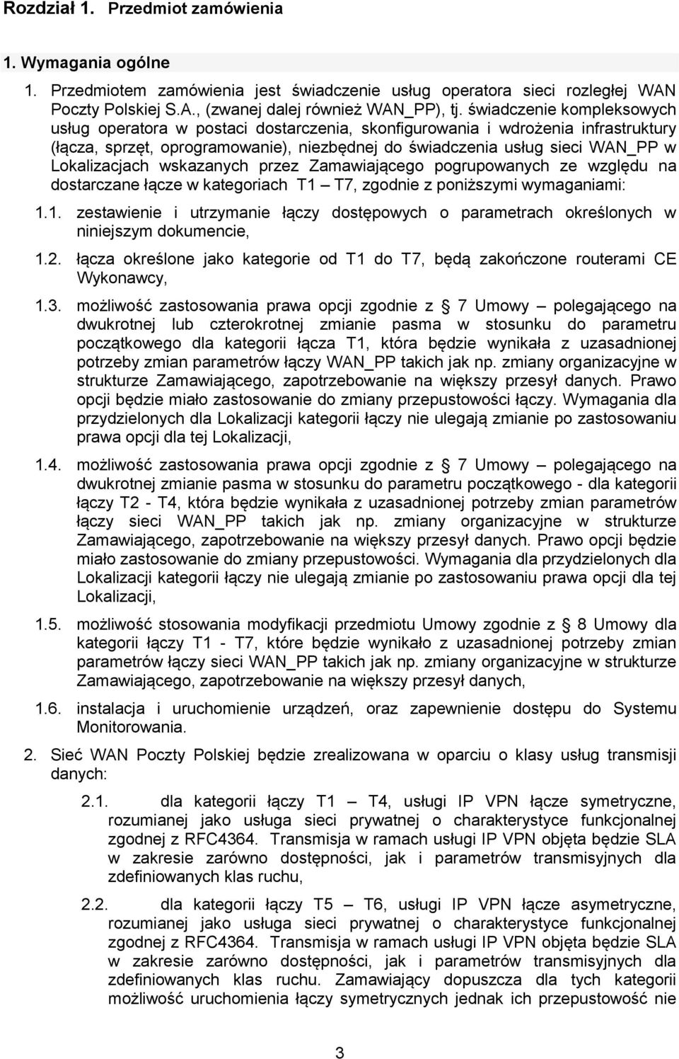 Lokalizacjach wskazanych przez Zamawiającego pogrupowanych ze względu na dostarczane łącze w kategoriach T1 