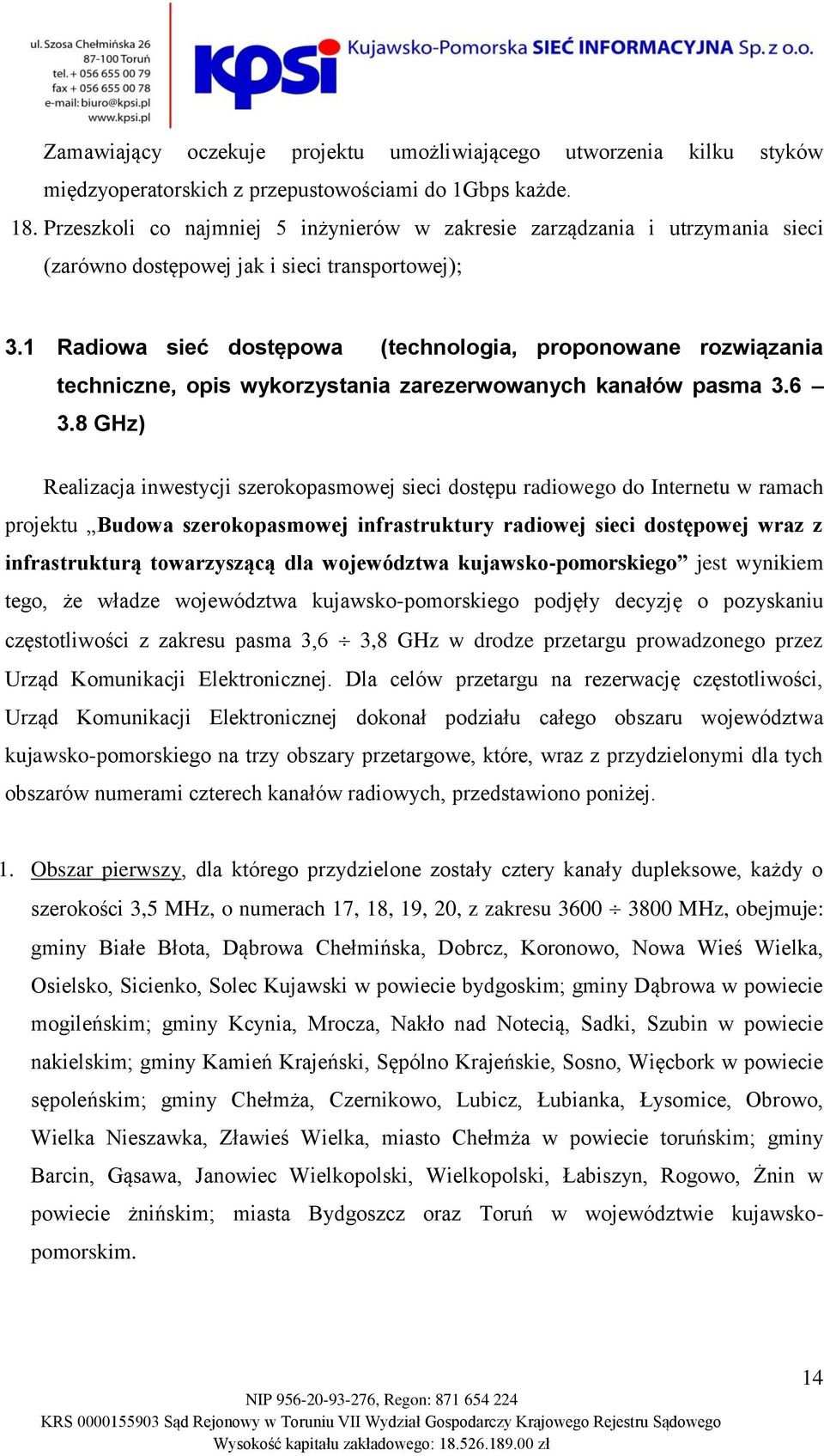 1 Radiowa sieć dostępowa (technologia, proponowane rozwiązania techniczne, opis wykorzystania zarezerwowanych kanałów pasma 3.6 3.