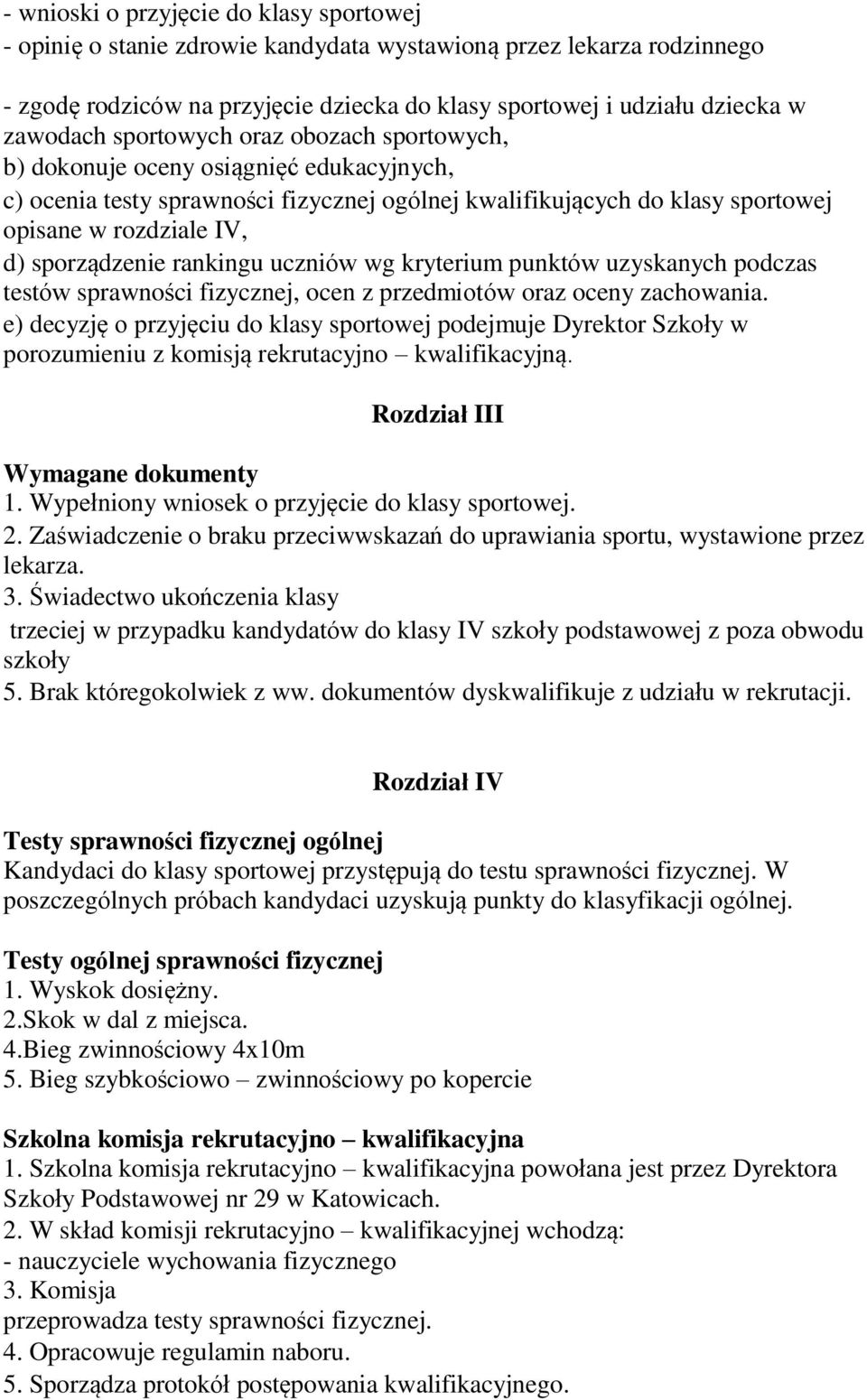 rankingu uczniów wg kryterium punktów uzyskanych podczas testów sprawności fizycznej, ocen z przedmiotów oraz oceny zachowania.