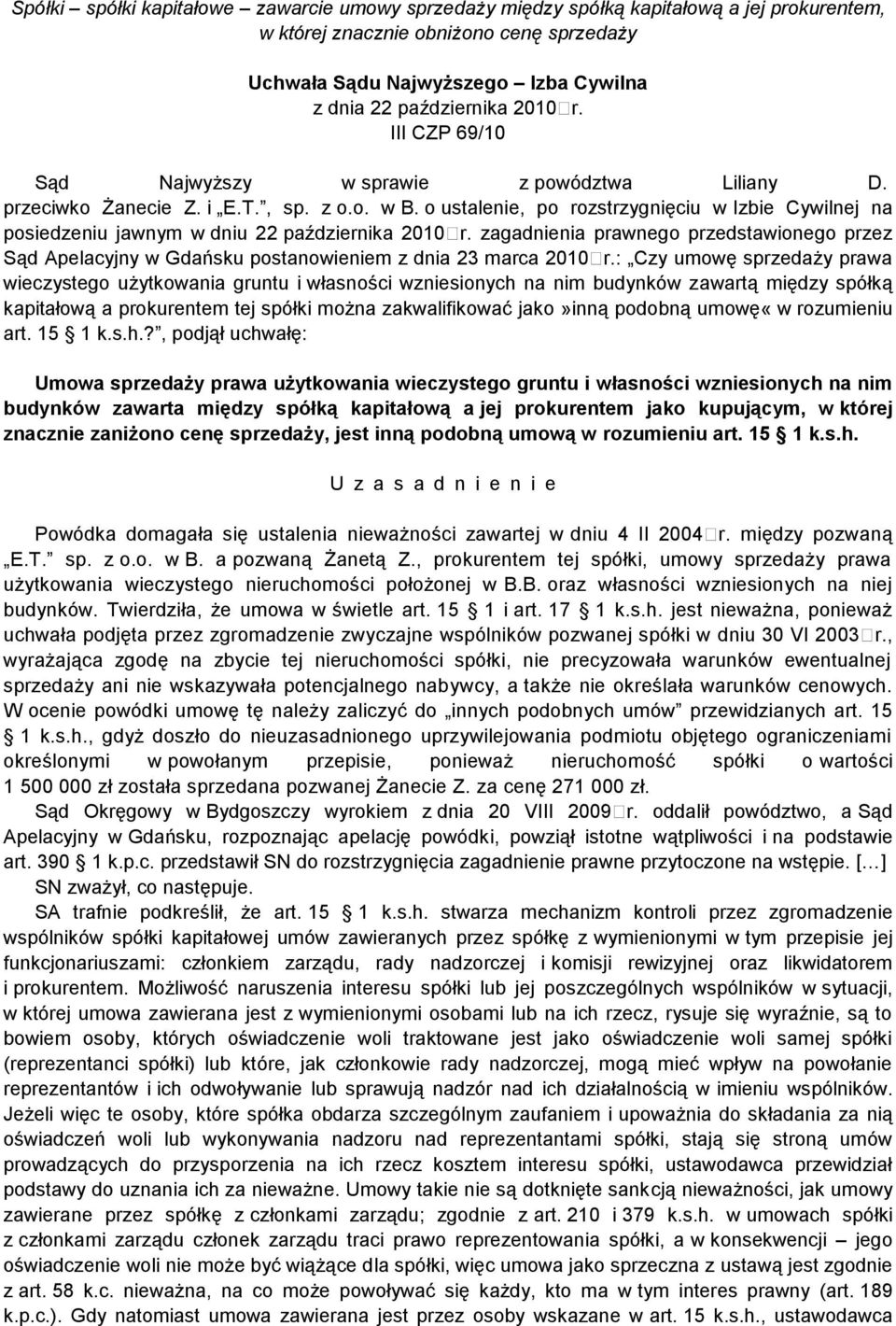 o ustalenie, po rozstrzygnięciu w Izbie Cywilnej na posiedzeniu jawnym w dniu 22 października 2010 r.