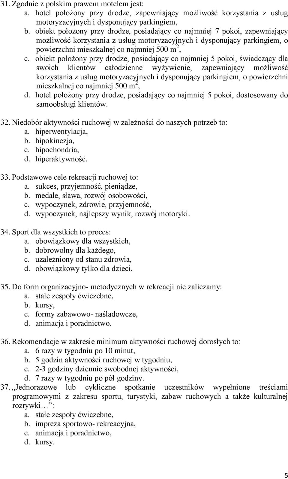 obiekt położony przy drodze, posiadający co najmniej 5 pokoi, świadczący dla swoich klientów całodzienne wyżywienie, zapewniający możliwość korzystania z usług motoryzacyjnych i dysponujący