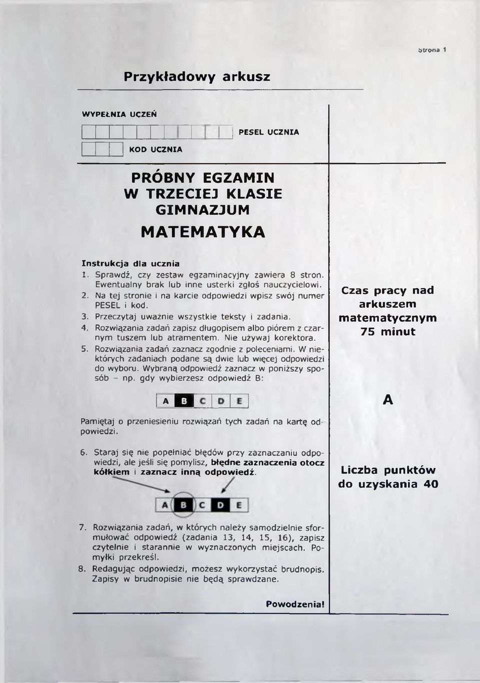 Rozwiązania zadań zapisz długopisem albo piórem z czarnym tuszem lub atramentem. Nie używaj korektora. 5. Rozwiązania zadań zaznacz zgodnie z poleceniami.