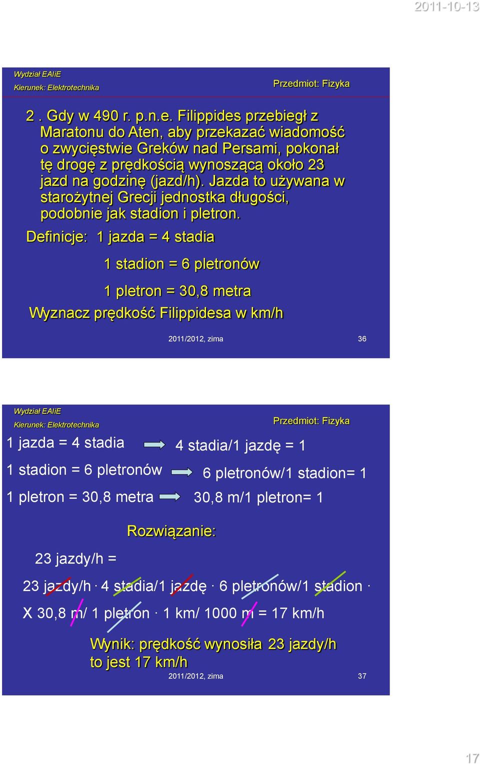 Jazda to używana w starożytnej Grecji jednostka długości, podobnie jak stadion i pletron.