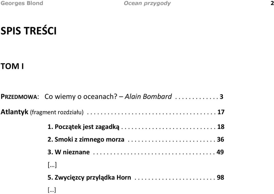 Początek jest zagadką............................ 18 2. Smoki z zimnego morza.......................... 36 3.