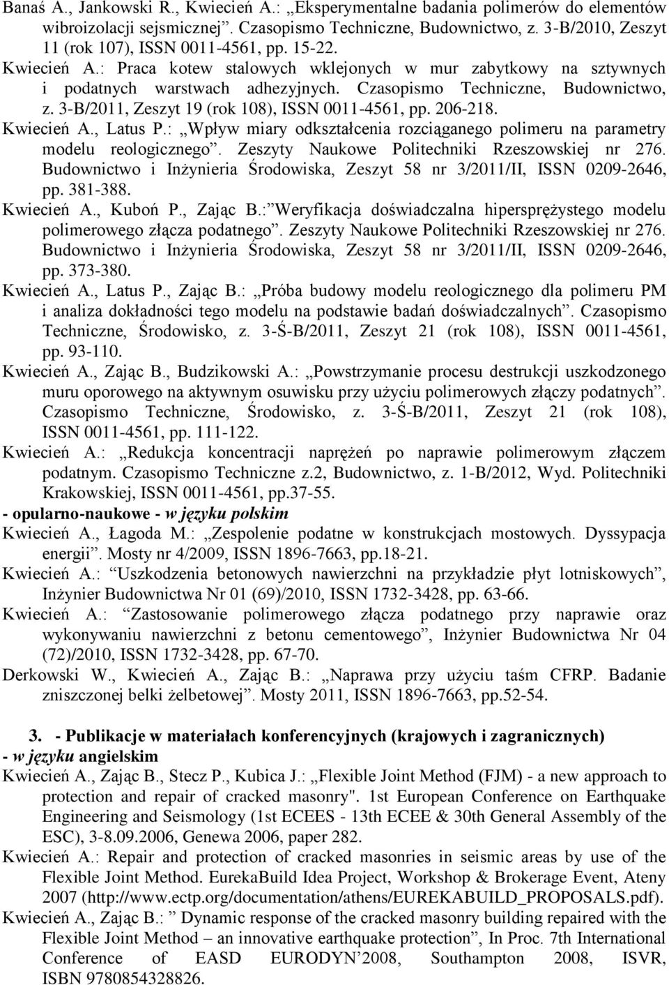 3-B/2011, Zeszyt 19 (rok 108), ISSN 0011-4561, pp. 206-218. Kwiecień A., Latus P.: Wpływ miary odkształcenia rozciąganego polimeru na parametry modelu reologicznego.