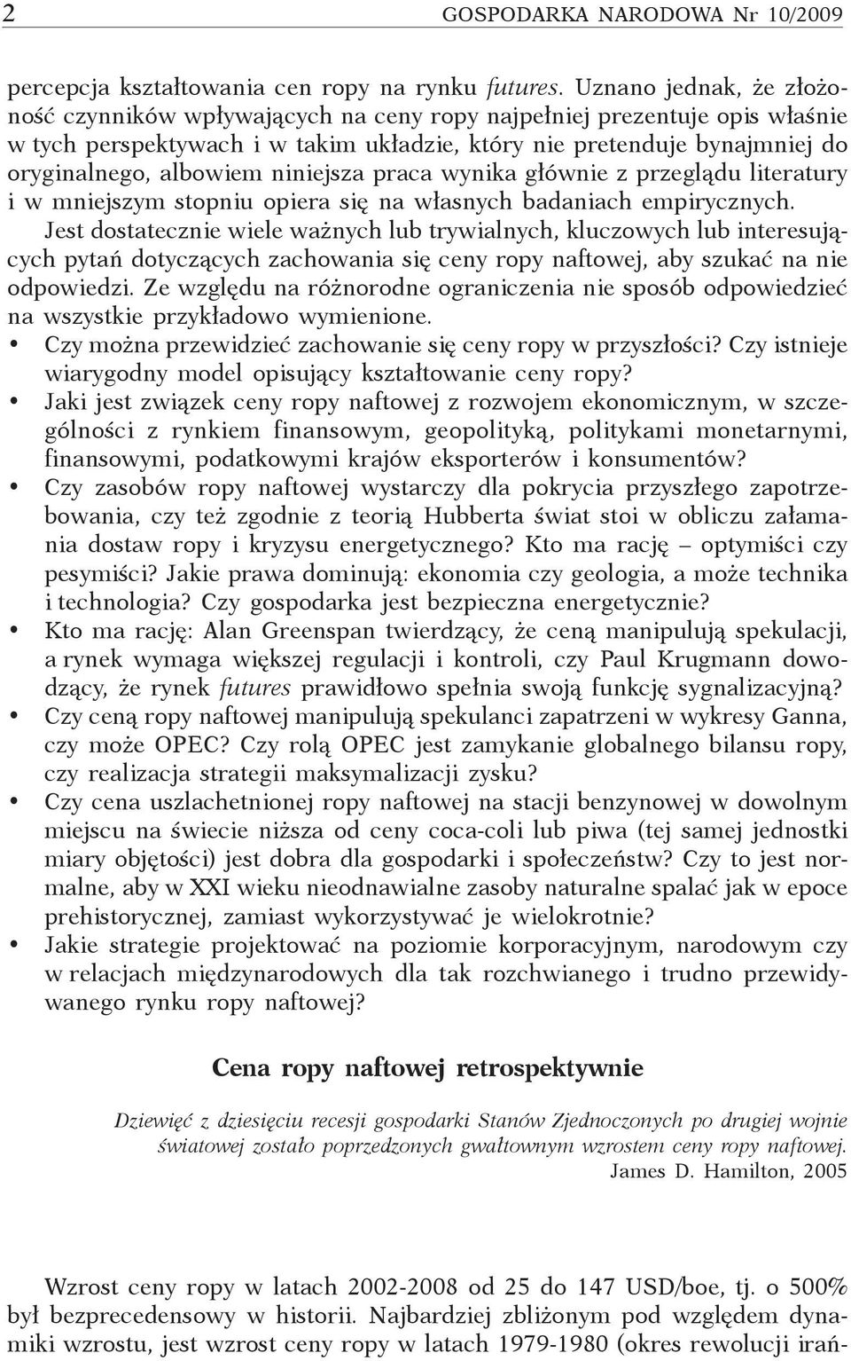 niniejsza praca wynika głównie z przeglądu literatury i w mniejszym stopniu opiera się na własnych badaniach empirycznych.