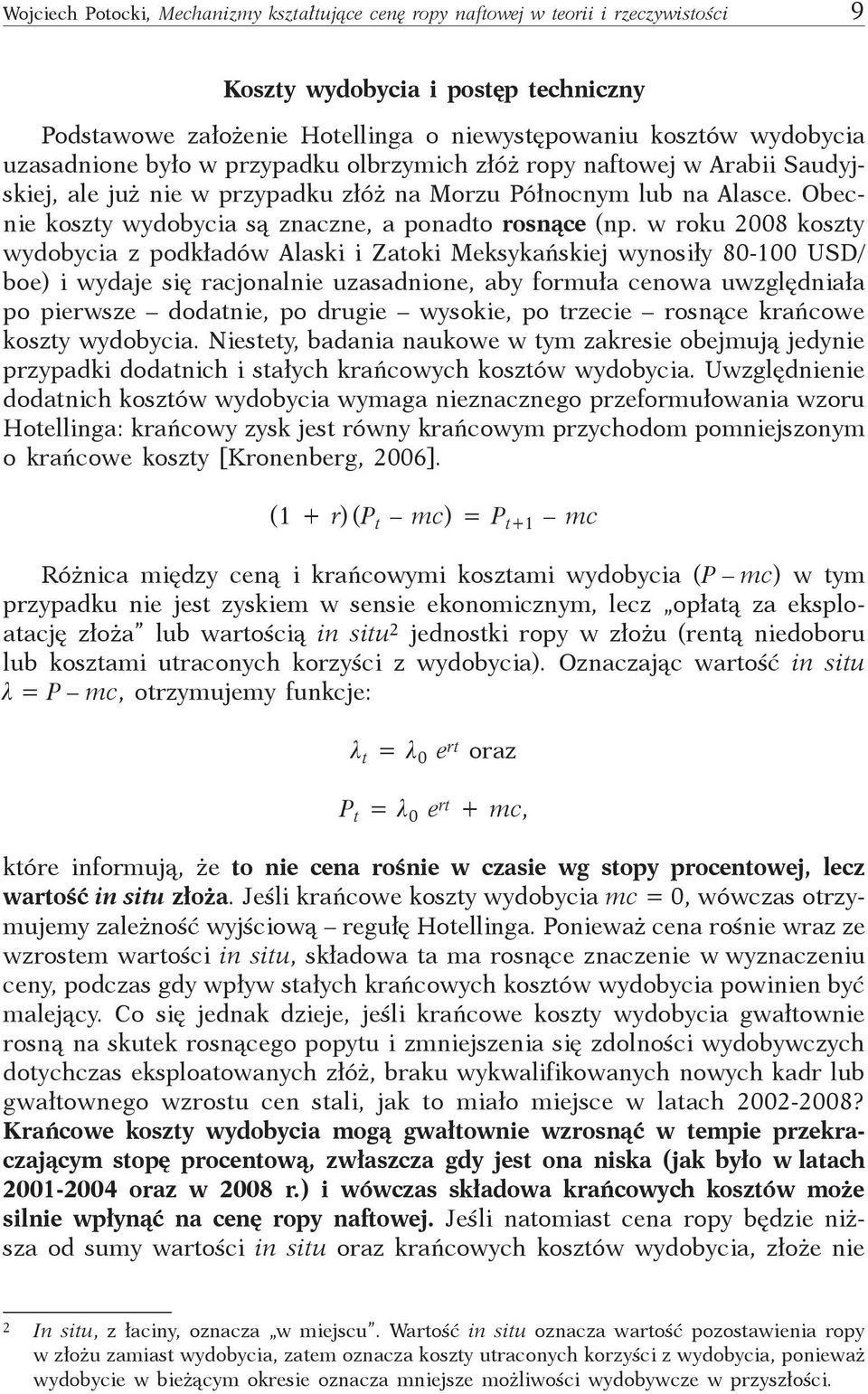 Obecnie koszty wydobycia są znaczne, a ponadto rosnące (np.