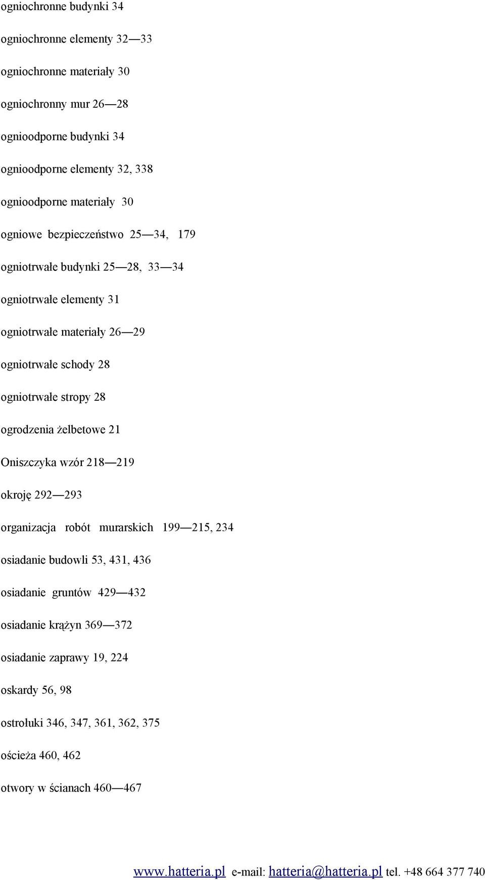 schody 28 ogniotrwałe stropy 28 ogrodzenia żelbetowe 21 Oniszczyka wzór 218 219 okroję 292 293 organizacja robót murarskich 199 215, 234 osiadanie budowli 53,