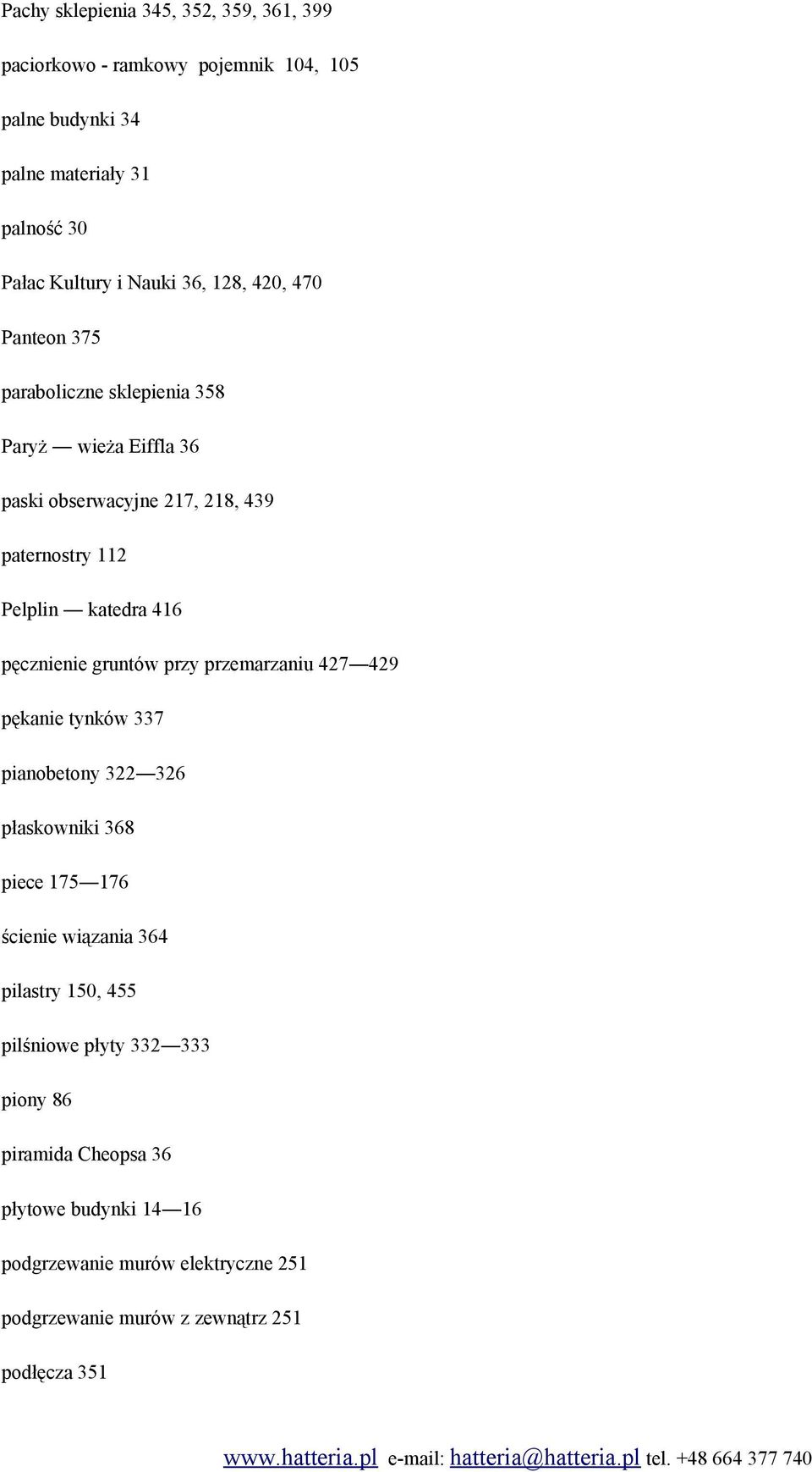 pęcznienie gruntów przy przemarzaniu 427 429 pękanie tynków 337 pianobetony 322 326 płaskowniki 368 piece 175 176 ścienie wiązania 364 pilastry 150,