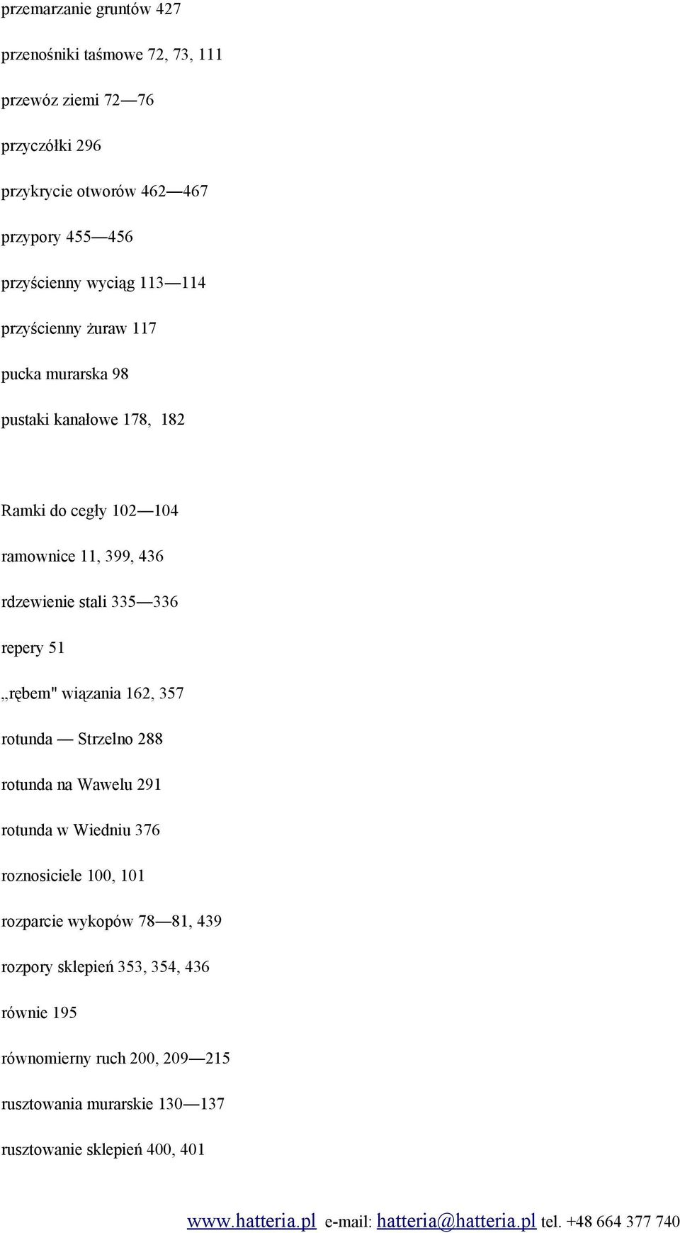 rdzewienie stali 335 336 repery 51 rębem" wiązania 162, 357 rotunda Strzelno 288 rotunda na Wawelu 291 rotunda w Wiedniu 376 roznosiciele 100,