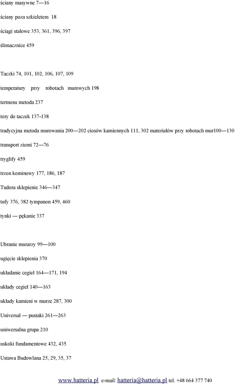 459 trzon kominowy 177, 186, 187 Tudora sklepienie 346 347 tufy 376, 382 tympanon 459, 460 tynki pękanie 337 Ubranie murarzy 99 100 ugięcie sklepienia 370 układanie cegieł