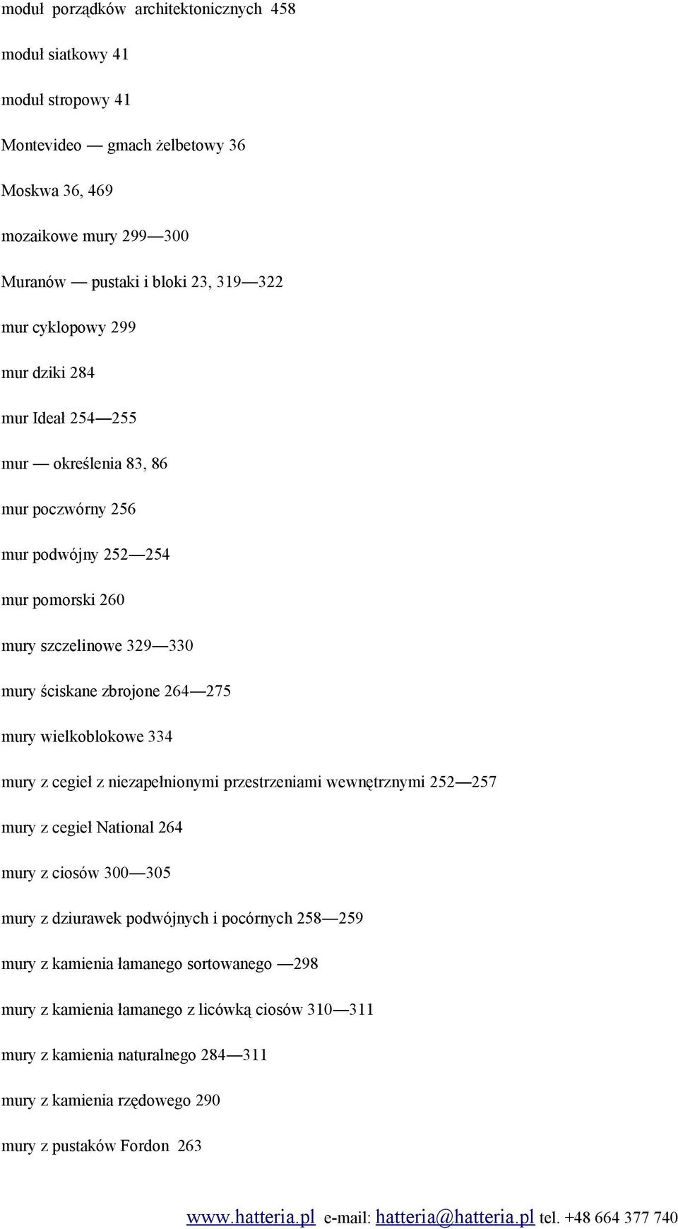 mury wielkoblokowe 334 mury z cegieł z niezapełnionymi przestrzeniami wewnętrznymi 252 257 mury z cegieł National 264 mury z ciosów 300 305 mury z dziurawek podwójnych i pocórnych 258