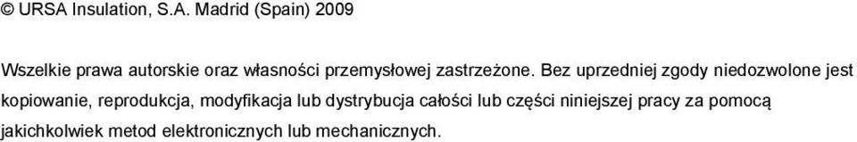 Bez uprzedniej zgody niedozwolone jest kopiowanie, reprodukcja,