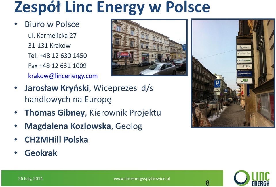 +48 12 630 1450 Fax +48 12 631 1009 krakow@lincenergy.