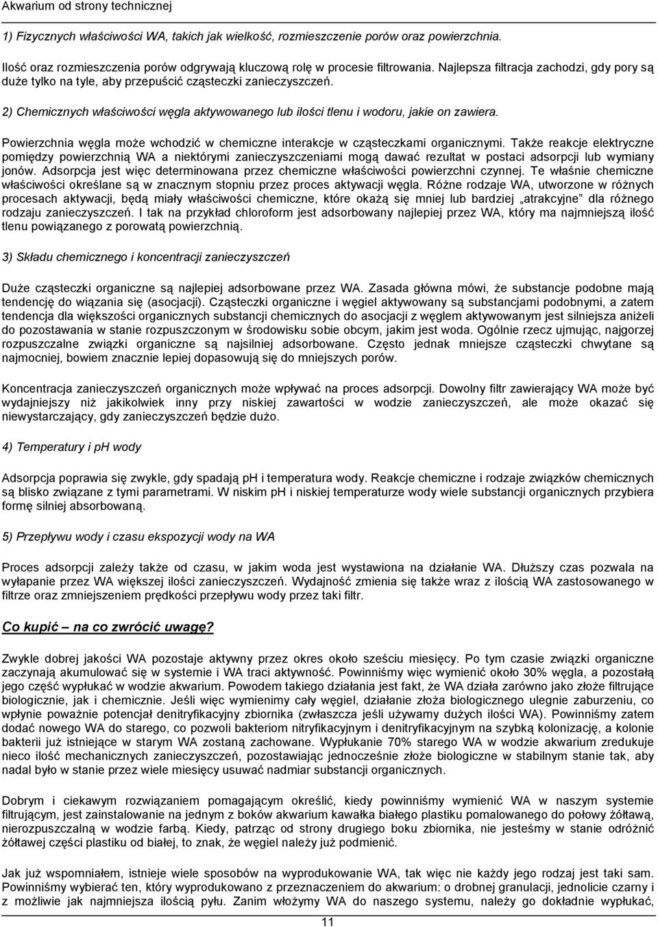 Powierzchnia w!gla mo$e wchodzi3 w chemiczne interakcje w cz1steczkami organicznymi. Tak$e reakcje elektryczne pomi!