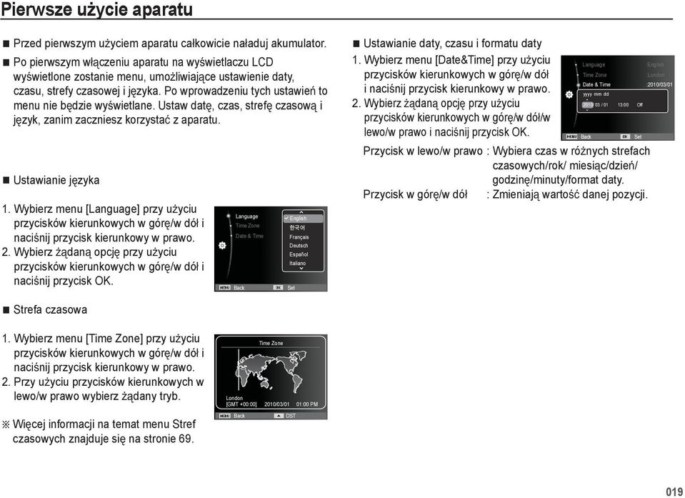 Po wprowadzeniu tych ustawie to menu nie b dzie wy wietlane. Ustaw dat, czas, stref czasow i j zyk, zanim zaczniesz korzysta z aparatu. Ustawianie j zyka 1.