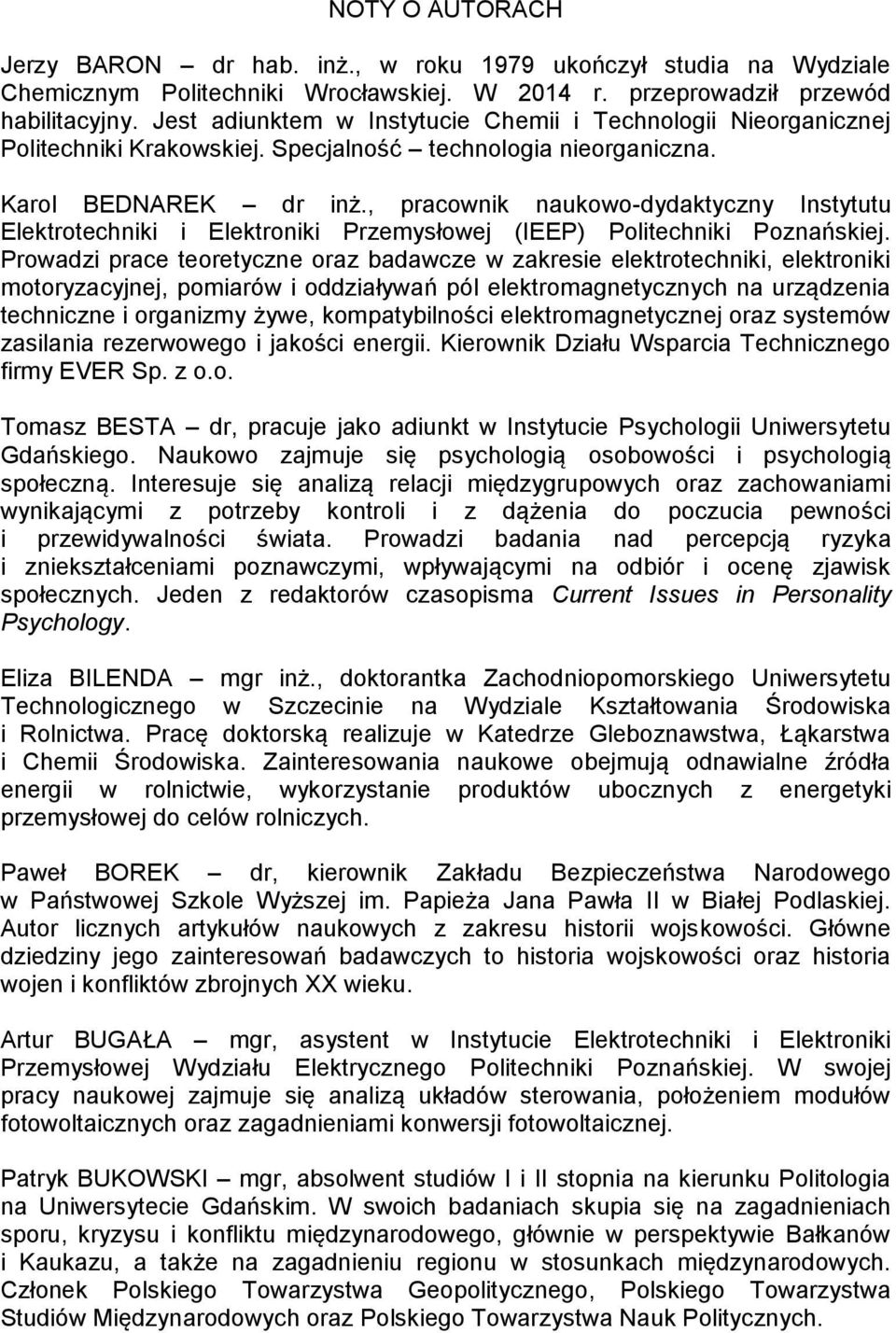 , pracownik naukowo-dydaktyczny Instytutu Elektrotechniki i Elektroniki Przemysłowej (IEEP) Politechniki Poznańskiej.