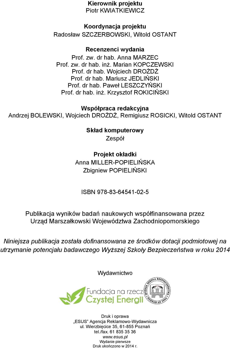 Krzysztof ROKICIŃSKI Współpraca redakcyjna Andrzej BOLEWSKI, Wojciech DROŻDŻ, Remigiusz ROSICKI, Witold OSTANT Skład komputerowy Zespół Projekt okładki Anna MILLER-POPIELIŃSKA Zbigniew POPIELIŃSKI