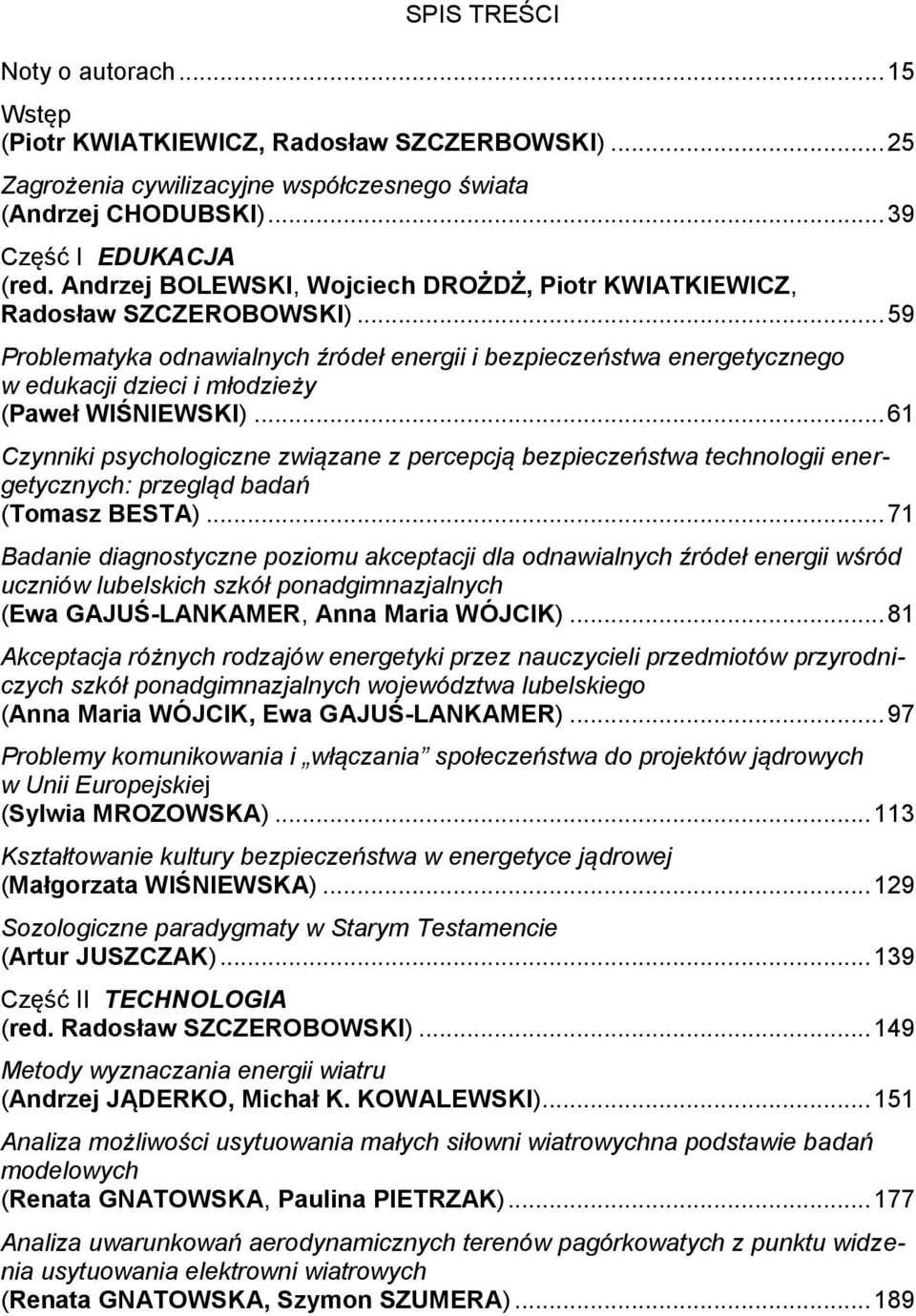 .. 59 Problematyka odnawialnych źródeł energii i bezpieczeństwa energetycznego w edukacji dzieci i młodzieży (Paweł WIŚNIEWSKI).