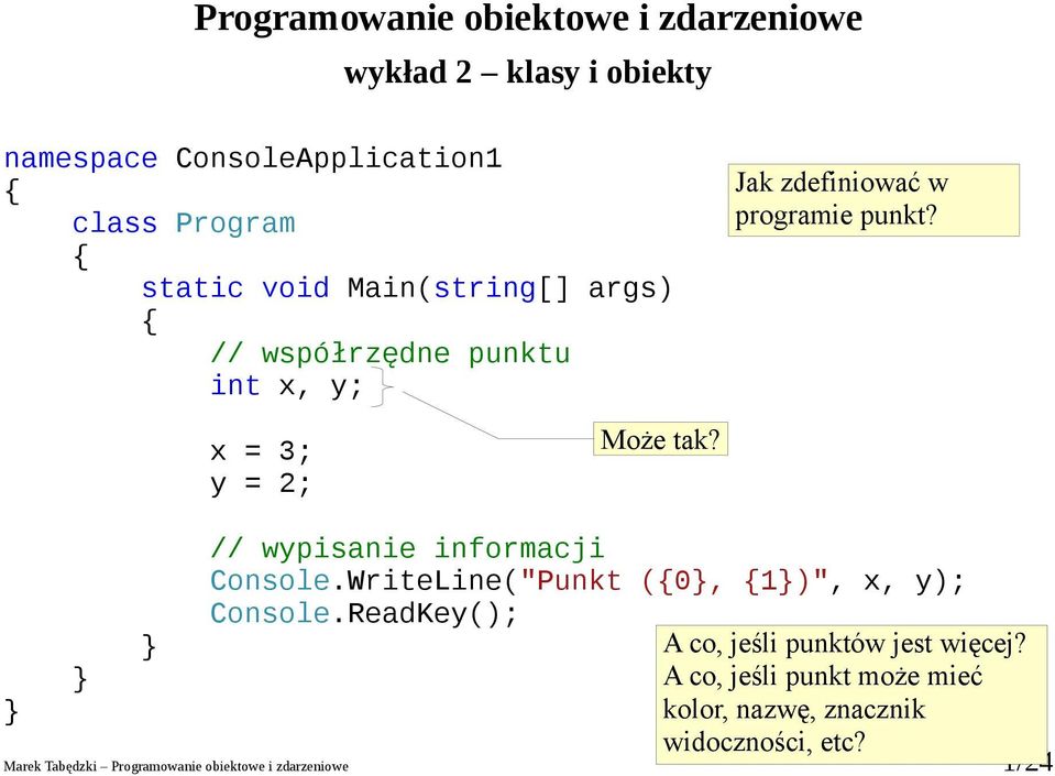 // wpisanie informacji Console.WriteLine(" (0, 1)",, ); Console.