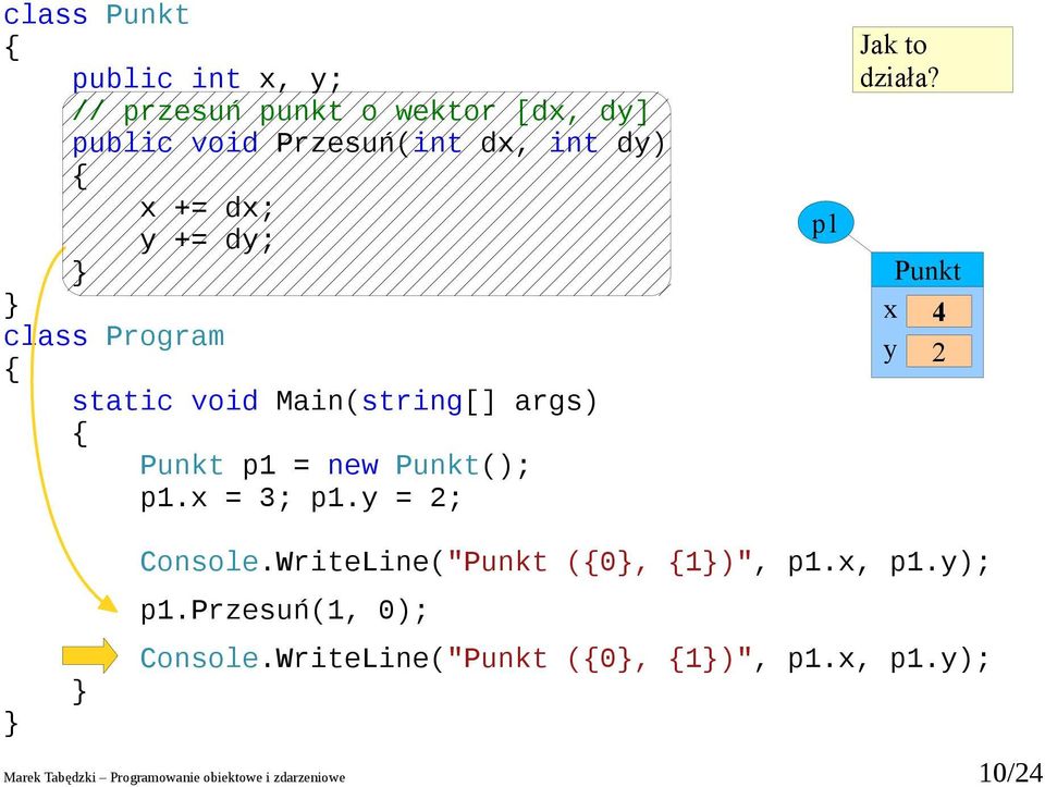 WriteLine(" (0, 1)", p1., p1.); p1.przesuń(1, 0); Console.