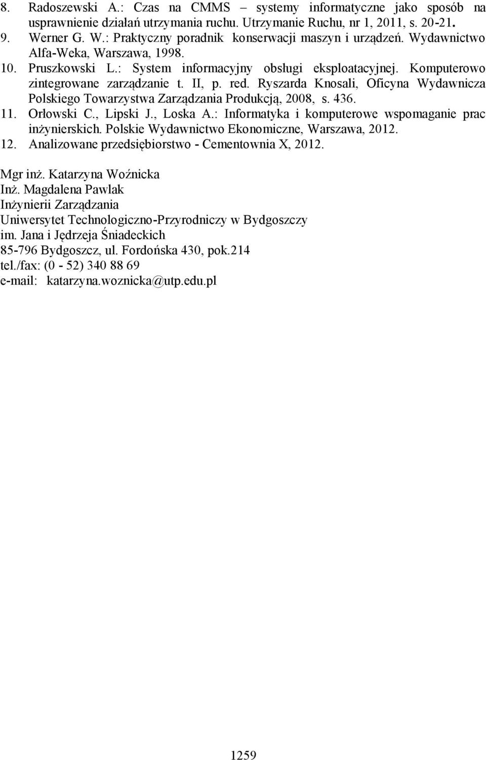 Komputerowo zintegrowane zarządzanie t. II, p. red. Ryszarda Knosali, Oficyna Wydawnicza Polskiego Towarzystwa Zarządzania Produkcją, 2008, s. 436. 11. Orłowski C., Lipski J., Loska A.