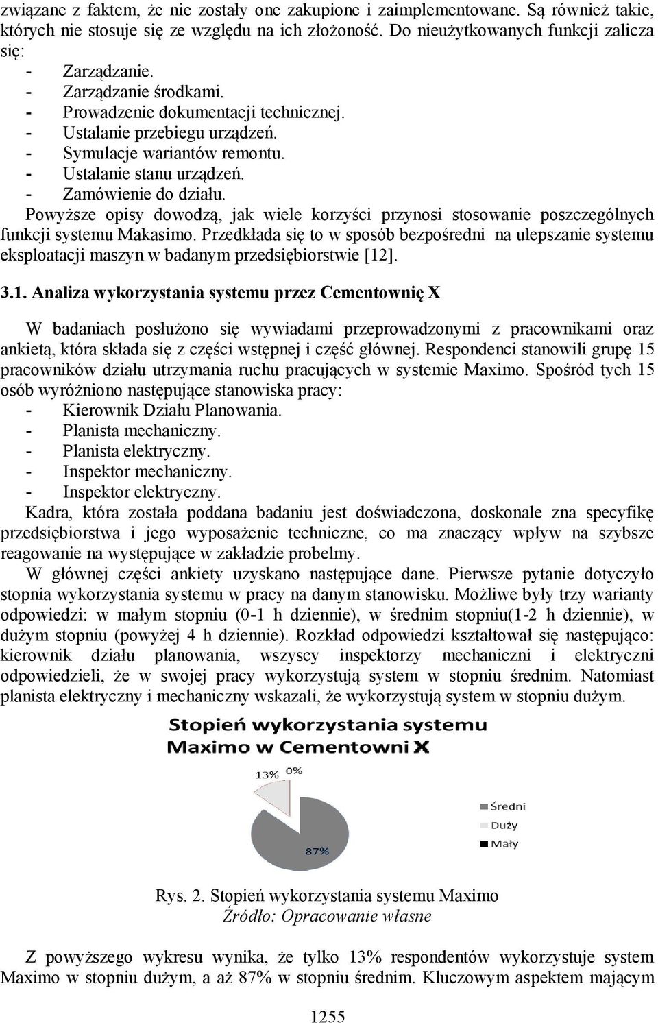 Powyższe opisy dowodzą, jak wiele korzyści przynosi stosowanie poszczególnych funkcji systemu Makasimo.