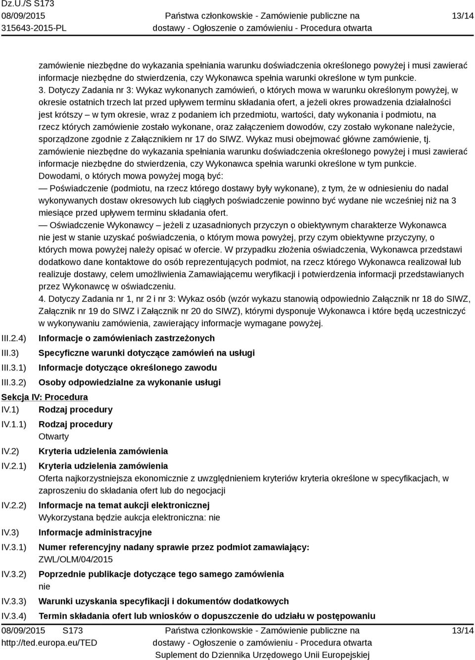 Dotyczy Zadania nr 3: Wykaz wykonanych zamówień, o których mowa w warunku określonym powyżej, w okresie ostatnich trzech lat przed upływem terminu składania ofert, a jeżeli okres prowadzenia